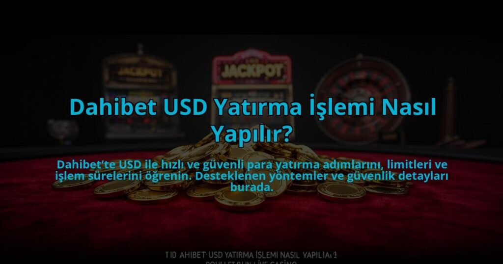 Dahibet-USD-Yatirma-Islemi-Nasil-Yapilir-overlay-1784477491.jpg