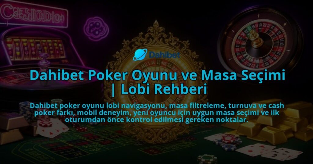 Dahibet-Poker-Oyunu-ve-Masa-Secimi-Lobi-Rehberi-overlay-1786600877.jpg