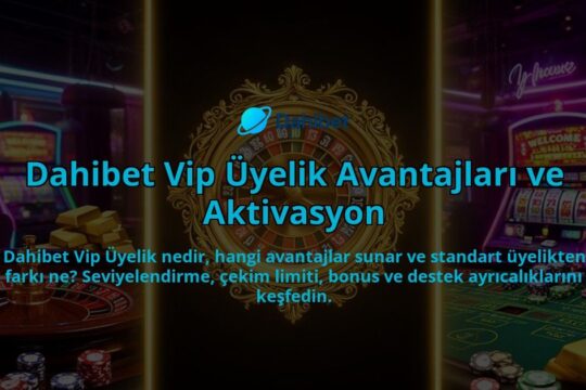 Dahibet-Vip-Uyelik-Avantajlari-ve-Aktivasyon-overlay-1786616900.jpg