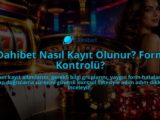 Dahibet-Nasil-Kayit-Olunur-Form-Kontrolu-overlay-1788731996.jpg