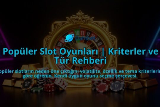 Populer-Slot-Oyunlari-Kriterler-ve-Tur-Rehberi-overlay-1788260309.jpg